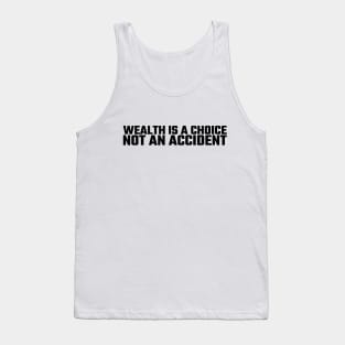 Wealth is a choice, not an accident Tank Top